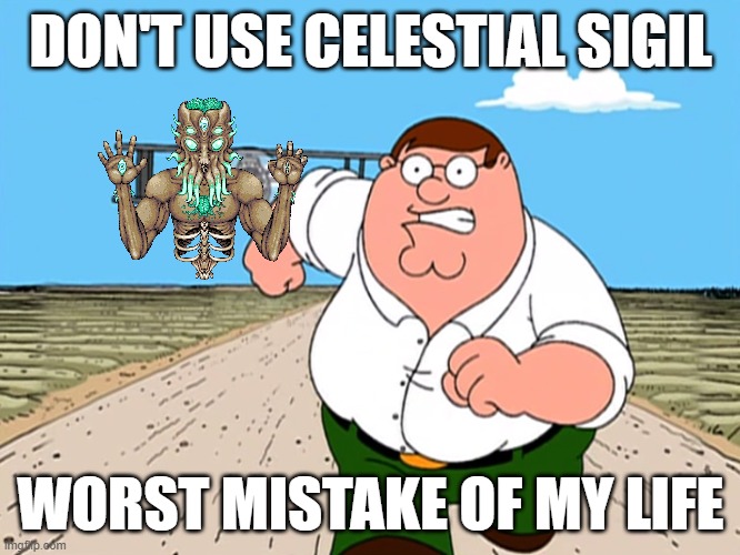 terraria be like |  DON'T USE CELESTIAL SIGIL; WORST MISTAKE OF MY LIFE | image tagged in peter griffin running away,terraria | made w/ Imgflip meme maker