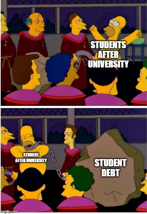 oh no debt | STUDENTS AFTER UNIVERSITY; STUDENT AFTER UNIVERSITY; STUDENT DEBT | image tagged in remove the stone of shame | made w/ Imgflip meme maker