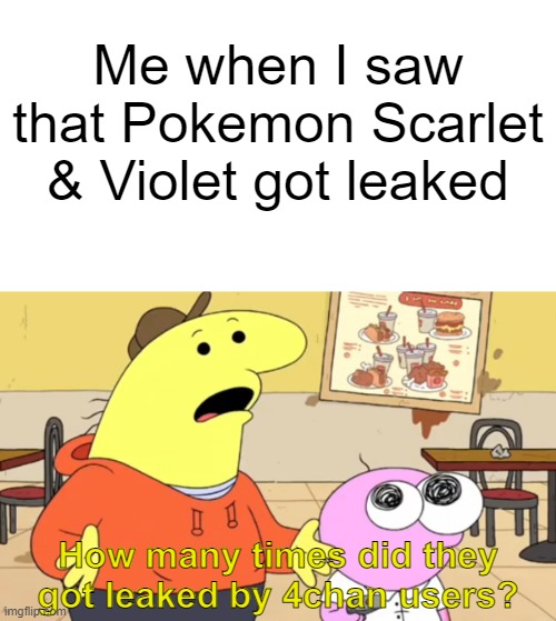 Charlie saw that Pokemon Scarlet & Violet was leaked | Me when I saw that Pokemon Scarlet & Violet got leaked; How many times did they got leaked by 4chan users? | image tagged in adult swim | made w/ Imgflip meme maker