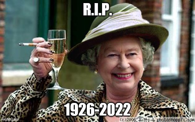 queen elizabeth | R.I.P. 1926-2022 | image tagged in queen elizabeth | made w/ Imgflip meme maker
