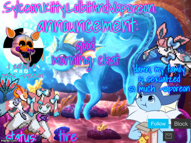 .Sylceon.Kitty.LolbitAndVaporeon. template | good morning chat; tire | image tagged in sylceon kitty lolbitandvaporeon template | made w/ Imgflip meme maker