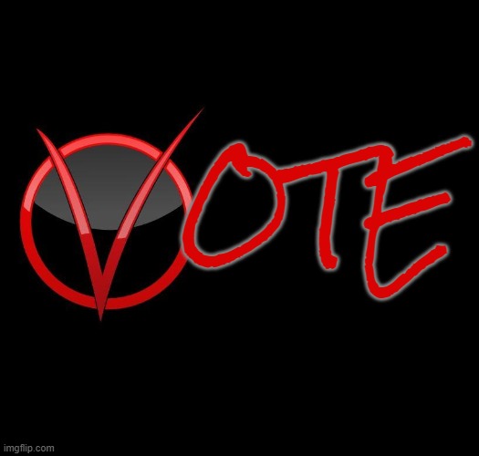 V FOR VOTE | OTE | image tagged in vote,election,democracy,rights,8th of november,v for vote | made w/ Imgflip meme maker