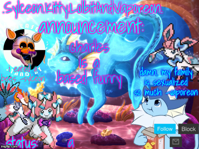 .Sylceon.Kitty.LolbitAndVaporeon. template | charles is a based furry; a | image tagged in sylceon kitty lolbitandvaporeon template | made w/ Imgflip meme maker