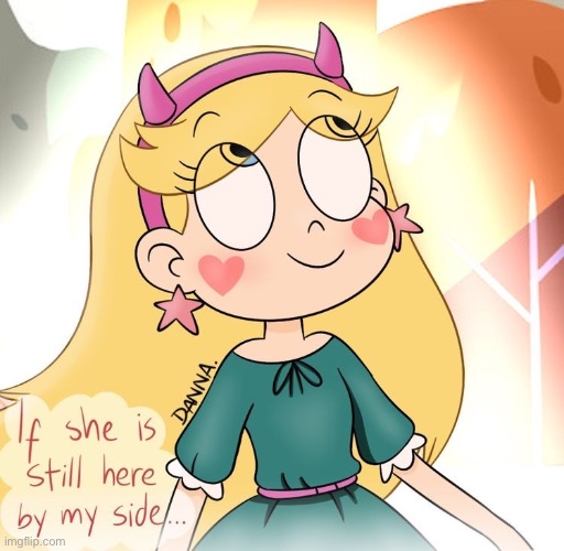 Danna - If she is still here by my side | image tagged in fanart,svtfoe,star vs the forces of evil,star butterfly,memes,danna | made w/ Imgflip meme maker