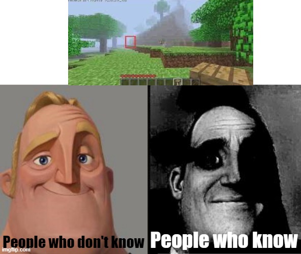 herobrine | People who don't know; People who know | image tagged in traumatized mr incredible,minecraft,herobrine | made w/ Imgflip meme maker
