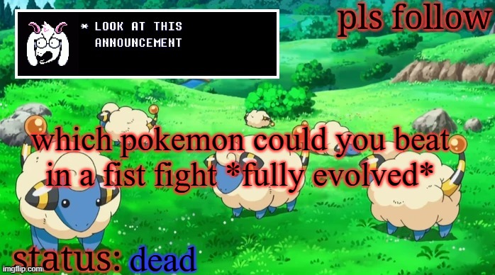 5% chance for me to win (lanturn) | which pokemon could you beat in a fist fight *fully evolved*; dead | image tagged in mareeep announcement v3 | made w/ Imgflip meme maker