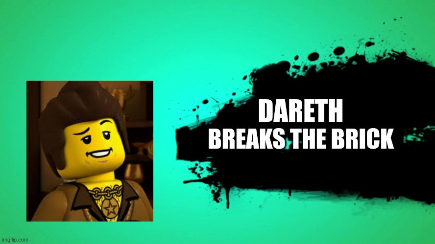 dareth is god | DARETH; BREAKS THE BRICK | image tagged in everyone joins the battle | made w/ Imgflip meme maker