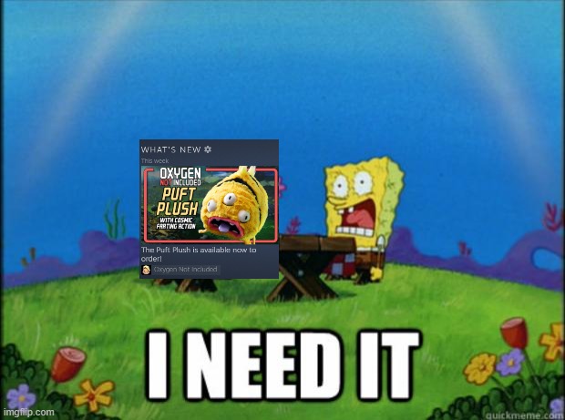 I have come back from the dead (again) to post this. | image tagged in spongebob i need it | made w/ Imgflip meme maker