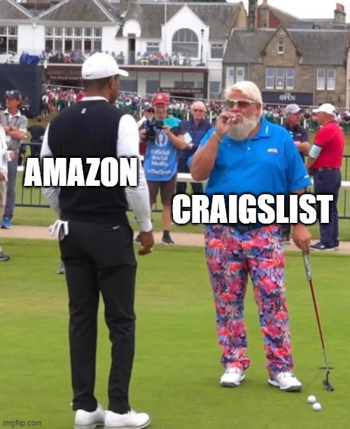 amazon craigslist | AMAZON; CRAIGSLIST | image tagged in fancy golfer | made w/ Imgflip meme maker