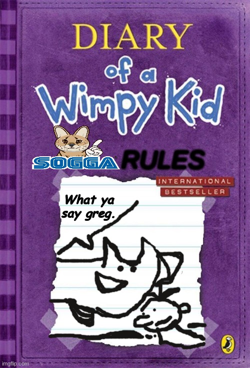 Diary of a Wimpy Kid Cover Template | RULES; What ya say greg. | image tagged in diary of a wimpy kid cover template | made w/ Imgflip meme maker