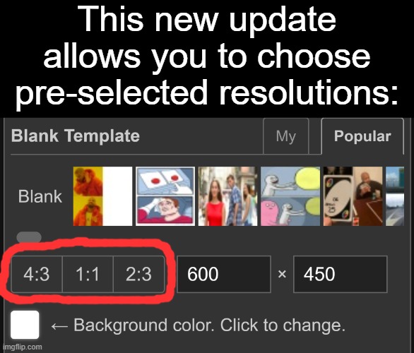 New Default Resolution Options | This new update allows you to choose pre-selected resolutions: | image tagged in new feature,imgflip,resolution,blank template | made w/ Imgflip meme maker