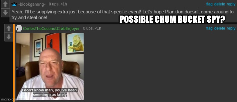 POSSIBLE CHUM BUCKET SPY? | made w/ Imgflip meme maker