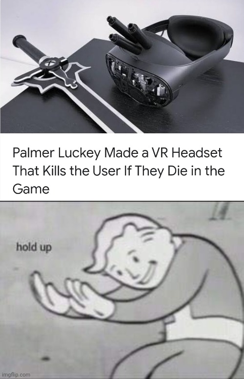 image tagged in fallout hold up,death,sword,funny,vr | made w/ Imgflip meme maker