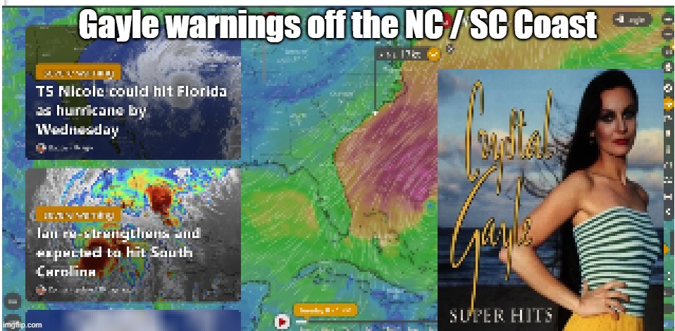 Gale warning, hurricane watch. Be careful. | Gayle warnings off the NC / SC Coast | image tagged in hurricane | made w/ Imgflip meme maker