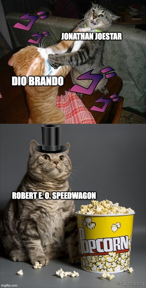 JOJO PART 1 | JONATHAN JOESTAR; DIO BRANDO; ROBERT E. O. SPEEDWAGON | image tagged in cat watching other cats fight,jojo's bizarre adventure | made w/ Imgflip meme maker