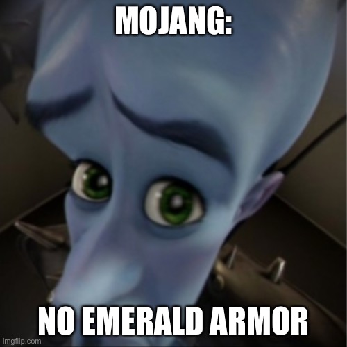 Megamind peeking | MOJANG:; NO EMERALD ARMOR | image tagged in megamind peeking | made w/ Imgflip meme maker