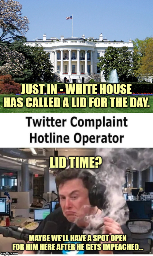 Lid time...  again... | JUST IN - WHITE HOUSE HAS CALLED A LID FOR THE DAY. | image tagged in white house,sleepy,joe biden | made w/ Imgflip meme maker