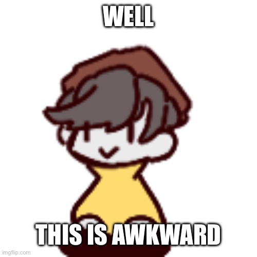 Ghostbur Sitting | WELL THIS IS AWKWARD | image tagged in ghostbur sitting | made w/ Imgflip meme maker