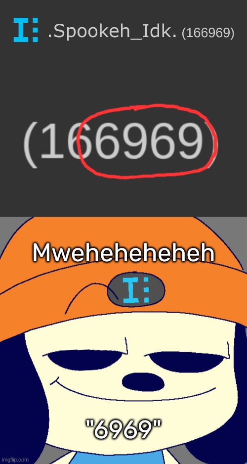 Mweheheheheh; "6969" | image tagged in idk's smug parappa template,idk,stuff,s o u p,carck | made w/ Imgflip meme maker