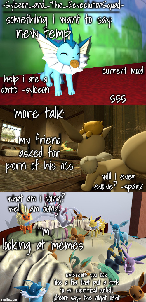 -Sylceon_and_The_EeveelutionSquad- | new temp; sss; my friend asked for p0rn of his ocs; i''m looking at memes | image tagged in -sylceon_and_the_eeveelutionsquad- | made w/ Imgflip meme maker