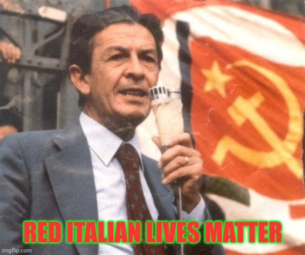 Enrico Berlinguer | RED ITALIAN LIVES MATTER | image tagged in italian,communism | made w/ Imgflip meme maker