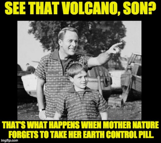 Volcano | image tagged in bad pun | made w/ Imgflip meme maker