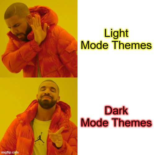 Computer Themes | Light Mode Themes; Dark Mode Themes | image tagged in memes | made w/ Imgflip meme maker