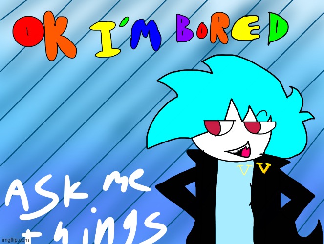 ask me things, or don’t i guess | made w/ Imgflip meme maker