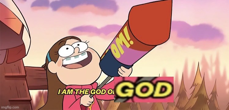 Gravity Falls I am the god of god Blank Meme Template