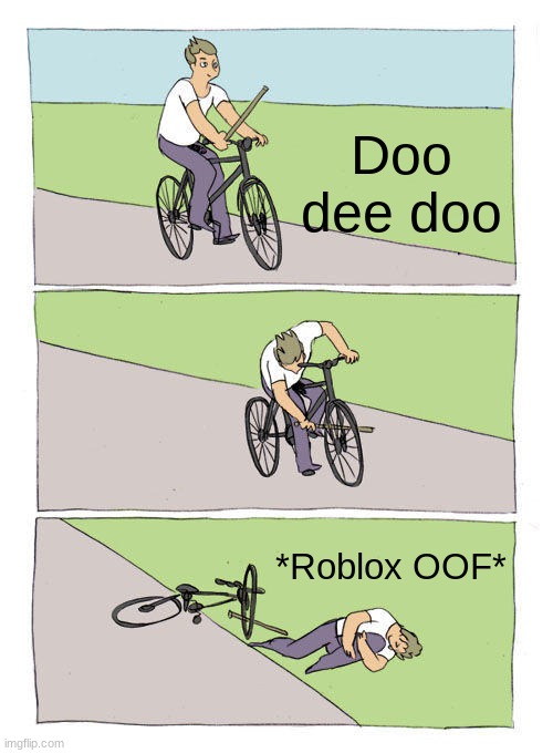 Bike Fall | Doo dee doo; *Roblox OOF* | image tagged in memes,bike fall,oof,roblox meme | made w/ Imgflip meme maker