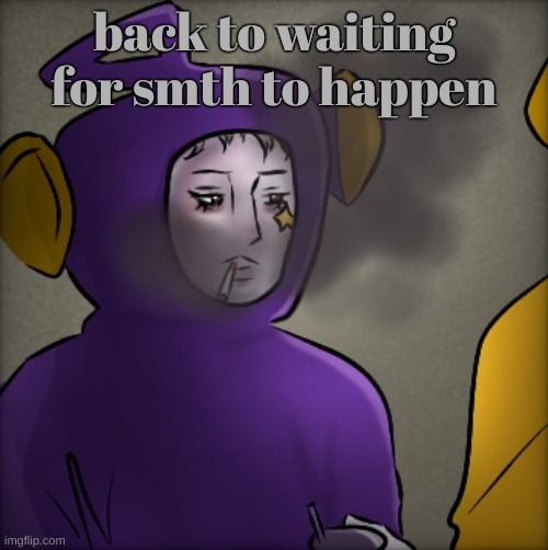 I wanna do something that isn't drawing mediocre shit for 2 people to see | back to waiting for smth to happen | image tagged in literally quandria | made w/ Imgflip meme maker