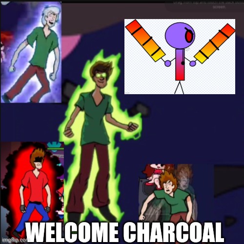 Shaggyverse | WELCOME CHARCOAL | image tagged in shaggyverse | made w/ Imgflip meme maker
