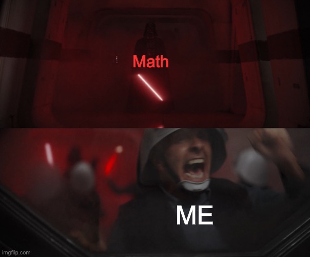 Facts | Math; ME | image tagged in darth vader vs rebel | made w/ Imgflip meme maker