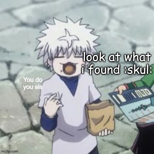 a temp from my old acc | look at what i found :skul: | image tagged in killua | made w/ Imgflip meme maker