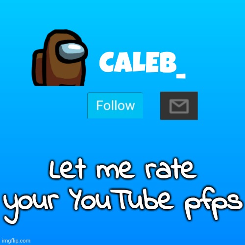 /10 | Let me rate your YouTube pfps | image tagged in caleb_ announcement | made w/ Imgflip meme maker