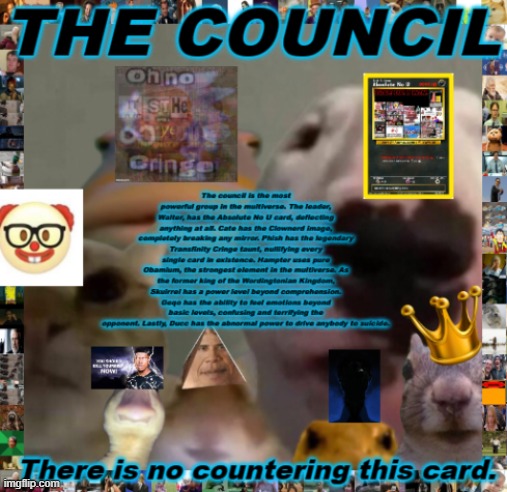 ... | image tagged in the council card | made w/ Imgflip meme maker