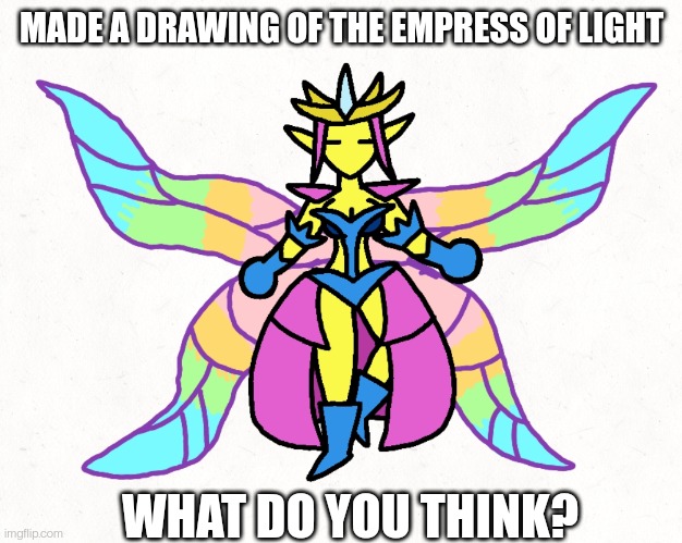 I used the in game version and a couple bits of art as a reference, I think it turned out pretty good | MADE A DRAWING OF THE EMPRESS OF LIGHT; WHAT DO YOU THINK? | made w/ Imgflip meme maker