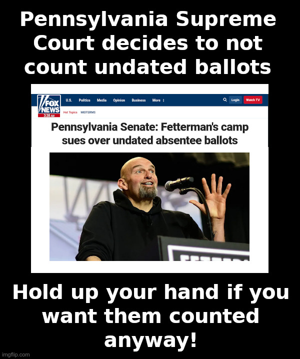 So What If It's Illegal? I'm a Democrat! | image tagged in john fetterman,pennsylvania,election,ballots | made w/ Imgflip meme maker