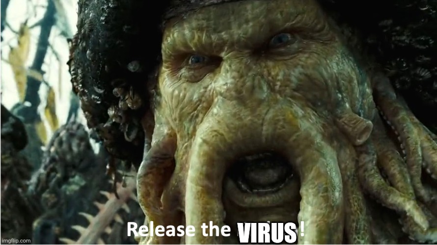 release the kraken | VIRUS | image tagged in release the kraken | made w/ Imgflip meme maker