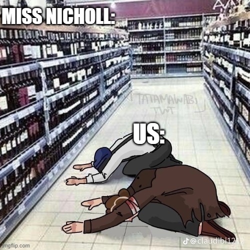 MISS NICHOLL:; US: | made w/ Imgflip meme maker