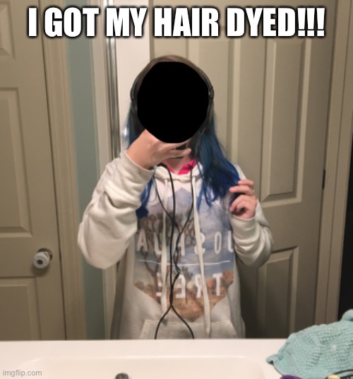 <3 | I GOT MY HAIR DYED!!! | image tagged in hair,lgbtq,lesbian,non binary,asexual | made w/ Imgflip meme maker