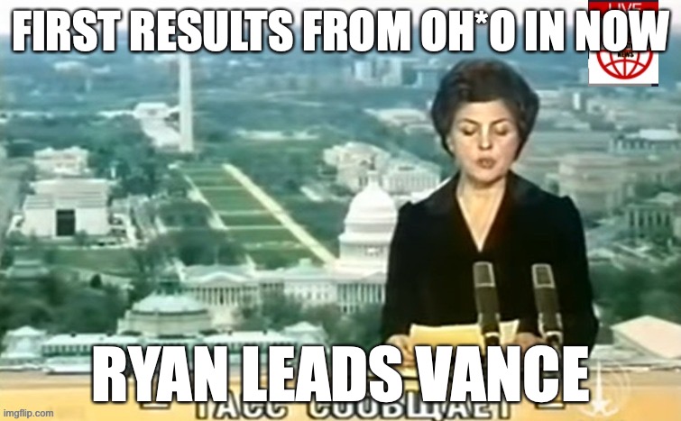 Dictator MSMG News | FIRST RESULTS FROM OH*O IN NOW; RYAN LEADS VANCE | image tagged in dictator msmg news | made w/ Imgflip meme maker