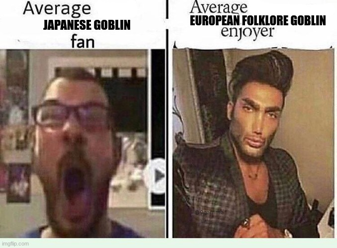 Average *BLANK* Fan VS Average *BLANK* Enjoyer | EUROPEAN FOLKLORE GOBLIN; JAPANESE GOBLIN | image tagged in average blank fan vs average blank enjoyer | made w/ Imgflip meme maker