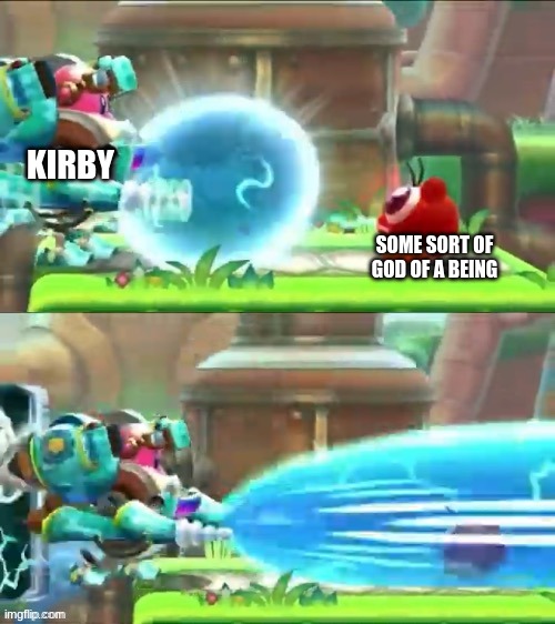 Why This So True | KIRBY; SOME SORT OF GOD OF A BEING | image tagged in beam attack,kirby | made w/ Imgflip meme maker