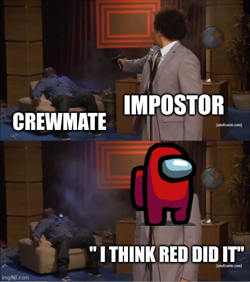 Who Killed Hannibal | IMPOSTOR; CREWMATE; " I THINK RED DID IT" | image tagged in memes,who killed hannibal | made w/ Imgflip meme maker