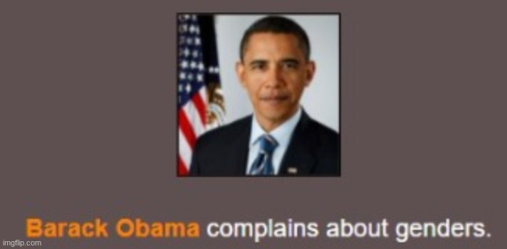 Barack Obama complains about genders. | image tagged in barack obama complains about genders | made w/ Imgflip meme maker