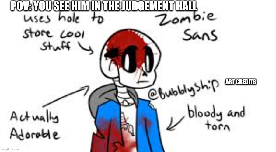 TW Blood- Zombies- Other sht-In the comments there is some info about him and his AU. Plz tell me if you want to know something. | POV: YOU SEE HIM IN THE JUDGEMENT HALL; ART CREDITS | made w/ Imgflip meme maker