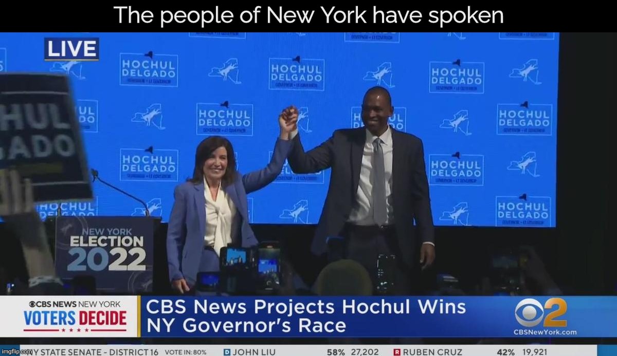 New York wins! | The people of New York have spoken | image tagged in kathy hochul,that's governor kathy hochul,lieutenant governor antonio delgado,new york,new york governor,governor kathy hochul | made w/ Imgflip meme maker