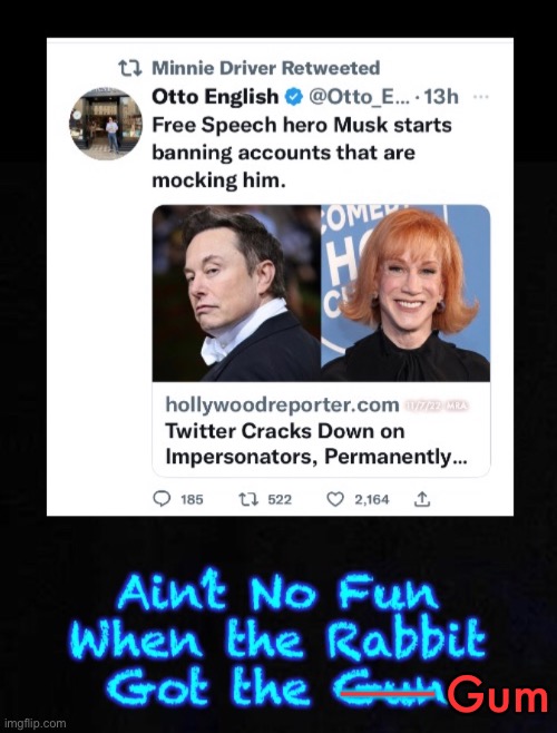 Lefty No Likey Elon’s New Way | Gum; ——— | image tagged in memes,tweets,fairness means same same for all,unless u r leftist,then u insist u win they lose,fjb voters progressives kissmyass | made w/ Imgflip meme maker