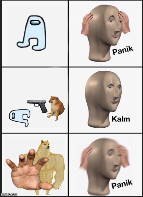 AMONGUS but... | image tagged in memes,panik kalm panik | made w/ Imgflip meme maker